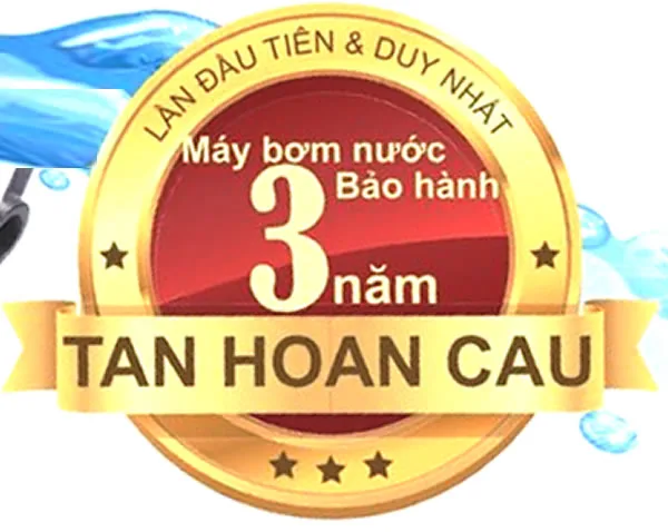 BẢO HÀNH MÁY BƠM TÂN HOÀN CẦU